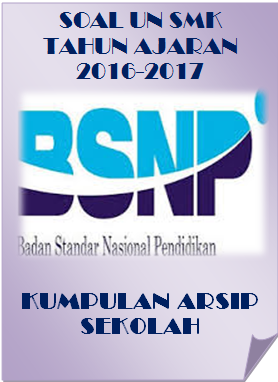Soal Un Bahasa Inggris Smk Tahun Ajaran 2016 2017 Lengkap Dengan Jawabannya Bahan Ajar Sekolah