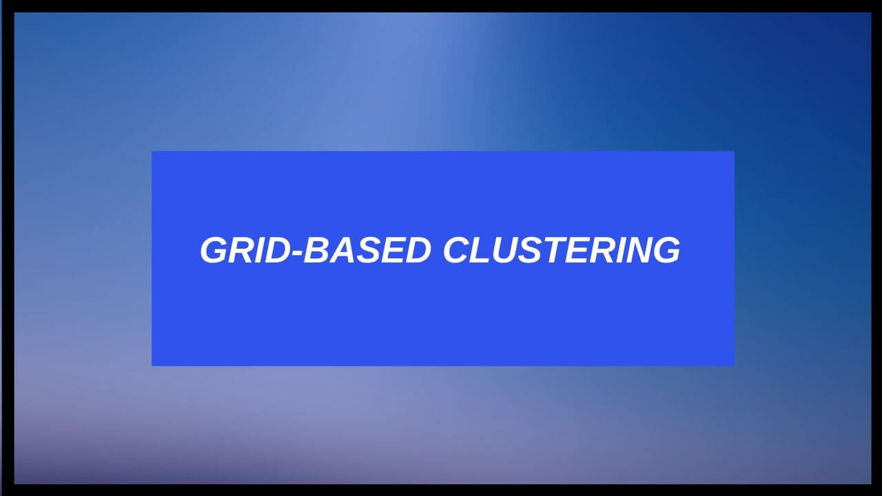 GridBased Clustering STING, WaveCluster & CLIQUE
