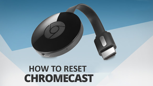 How To Reset Chromecast?