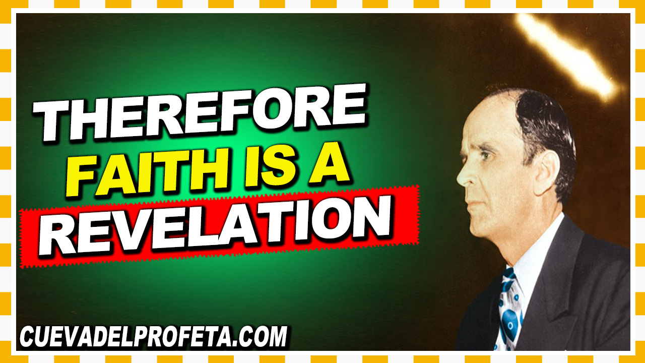 Therefore faith is a revelation - William Marrion Branham