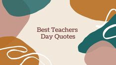 Short Quotes for Teachers Days to Wish them