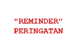 Reminder/Peringatan
