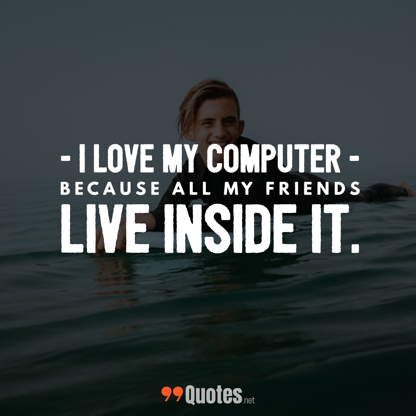 Short my friend. I Love Computer because all of my friends Live there. I Love my Computer all my friends Live inside it.