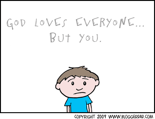 God Loves Everyone ... But You