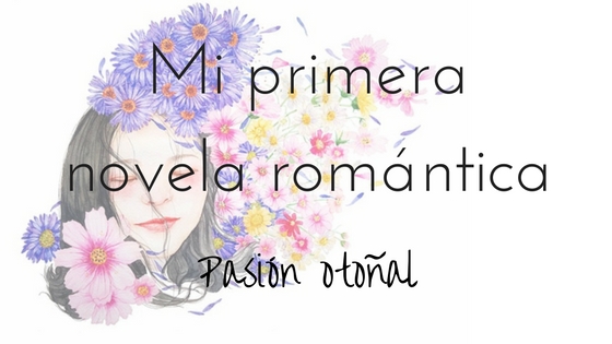 El libro que me inició en la novela romántica: Pasión otoñal_Apuntes literarios de Paola C. Álvarez