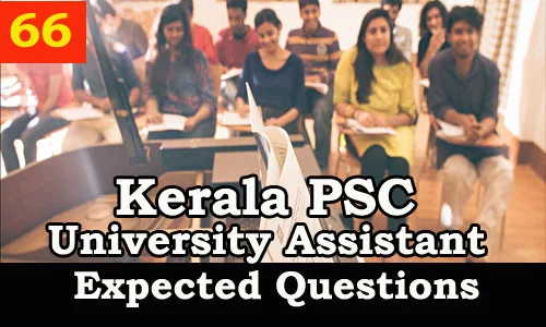 Kerala PSC : Expected Question for University Assistant Exam - 66