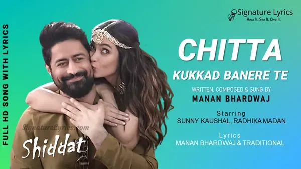 Chitta Kukkad Lyrics - Shiddat | Manan Bhardwaj | Punjabi Folk Song Chitta Kukkad Lyrics - Shiddat | Manan Bhardwaj | Punjabi Folk Song