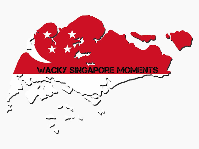 Wacky Singapore Moments - Apr 2018 edition