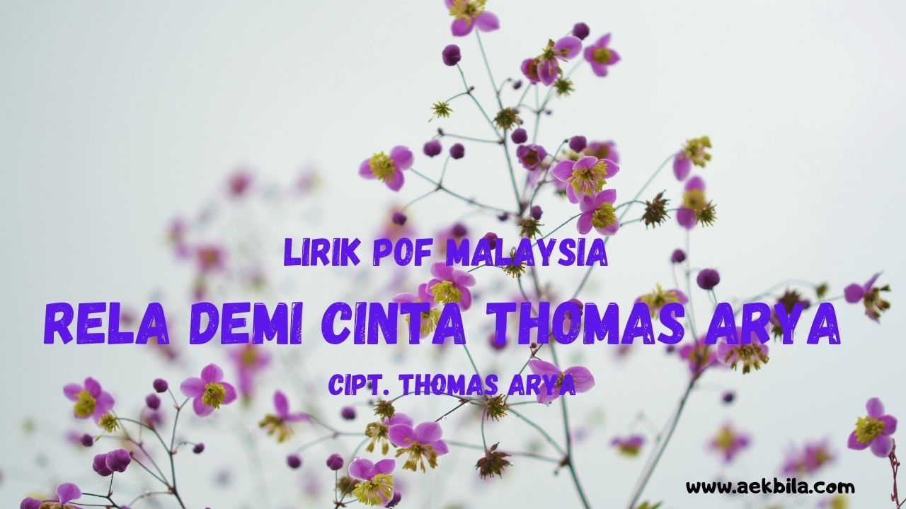Lirik Pof Malaysia Rela Demi Cinta Thomas Arya Cipt Lirik Pof Malaysia Rela Demi Cinta Thomas Arya Cipt
