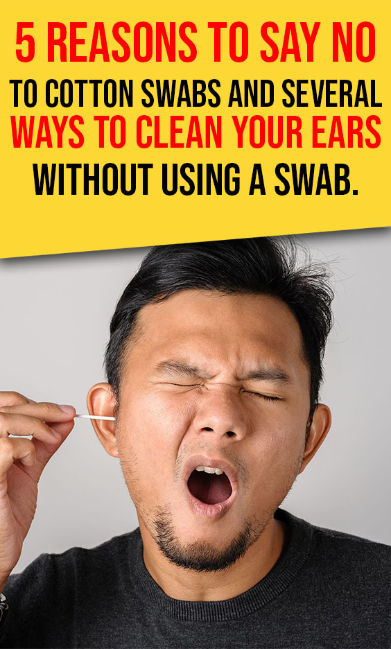 5 reasons to say NO to Cotton Swabs and several ways to clean your ears