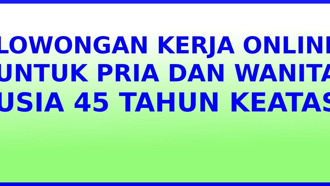 Cari Lowongan Kerja Untuk Wanita Usia 45 Tahun
