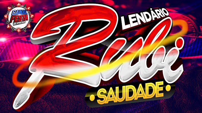 LENDÁRIO RUBI SAUDADE