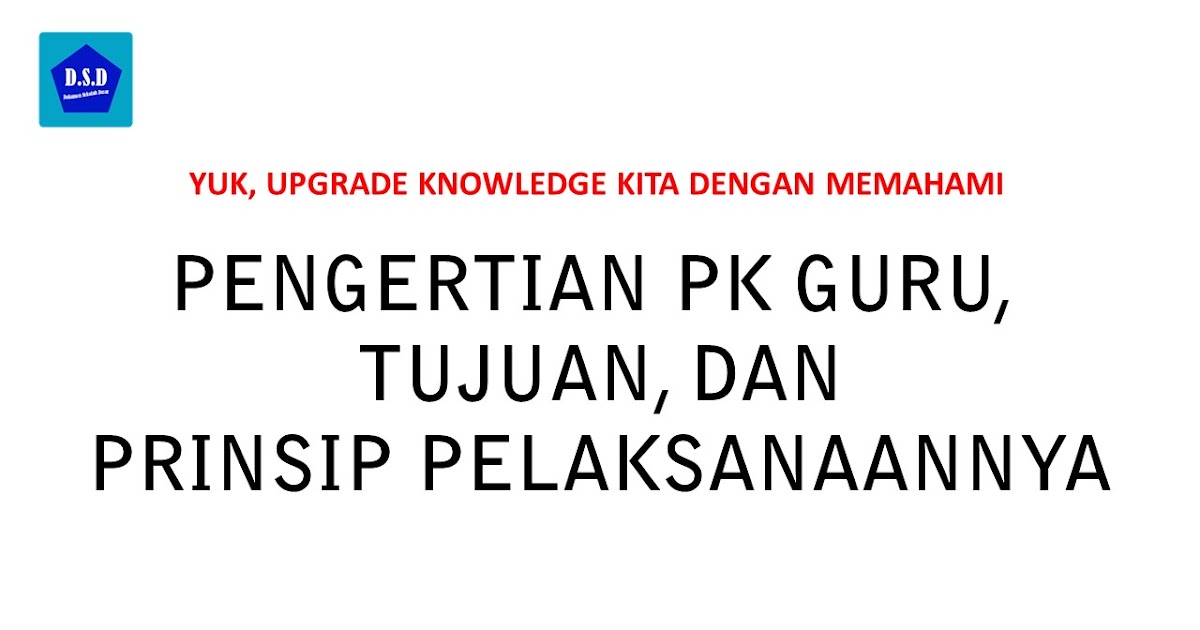 Memahami apa itu PK Guru, Tujuan, dan Prinsip Pelaksanaannya Dokumen