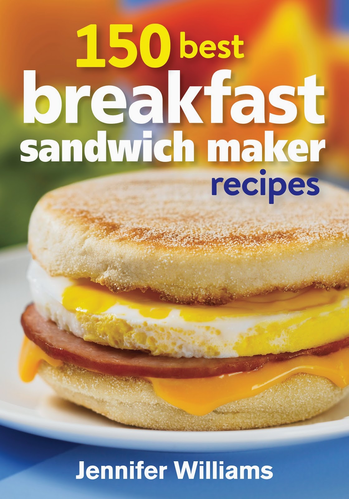 Bunny and Brandy's Brunchtime Blog: Giveaway and 150 Best Breakfast  Sandwich Maker Recipes Review!