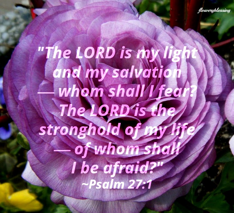 Flowery Blessing The LORD Is My Light And My Salvation Whom Shall I Fear The LORD Is The