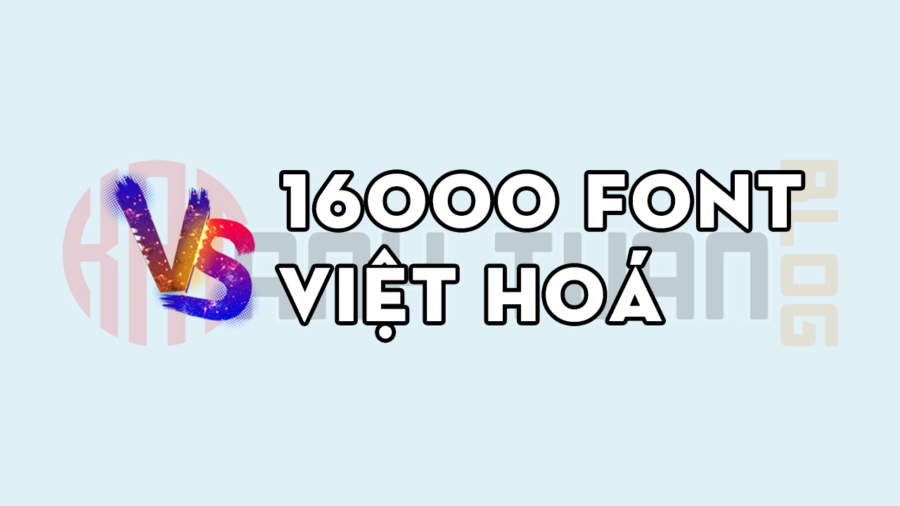16.000 Font chữ Việt hóa cực đẹp cho dân thiết kế - Anh Tuấn Blog