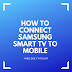 How to connect Samsung Smart TV to mobile wirelessly with app