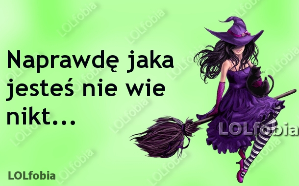 Jaka Jesteś Nie Wie Nikt LOLfobia: Naprawdę jaka jesteś nie wie nikt...