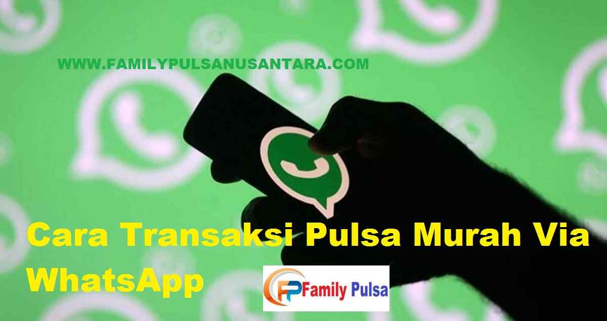 Cara Transaksi Pulsa Murah Via WhatsApp