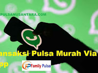 Cara Transaksi Pulsa Murah Via WhatsApp 