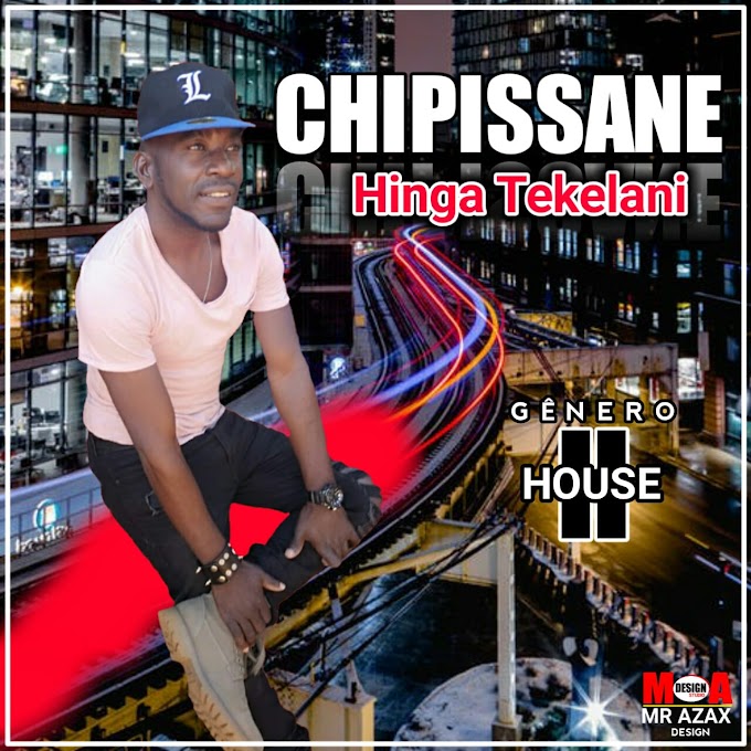CHIPISSANE-HINGA TEKELANE.MP3.2019
