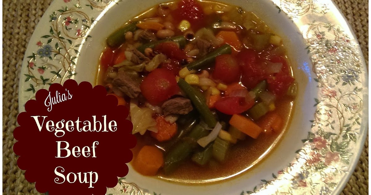 Julia's Simply Southern: Julia's Vegetable Beef Soup