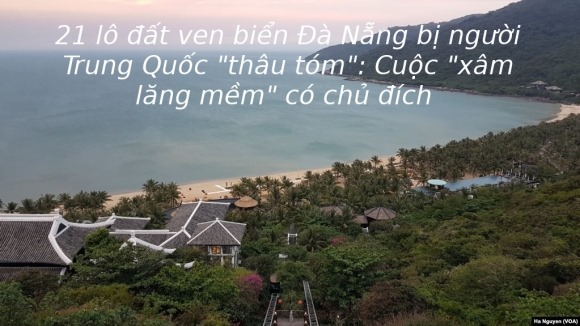 21 lô đất ven biển Đà Nẵng bị người Trung Quốc “thâu tóm”: Cuộc “xâm lăng mềm” có chủ đích