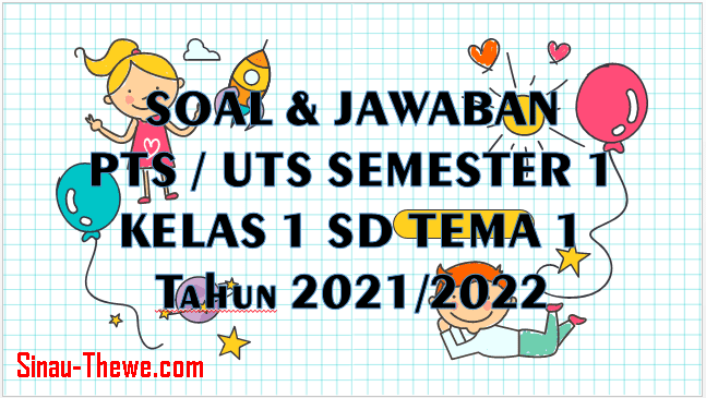 Soal & Jawaban PTS Tema 1 Kelas 1 SD Semester 1 2021/2022 - Sinau-Thewe.com