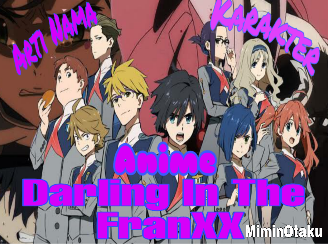 Arti Nama dari karakter Anime Darling In The FranXX - Mimin Otaku