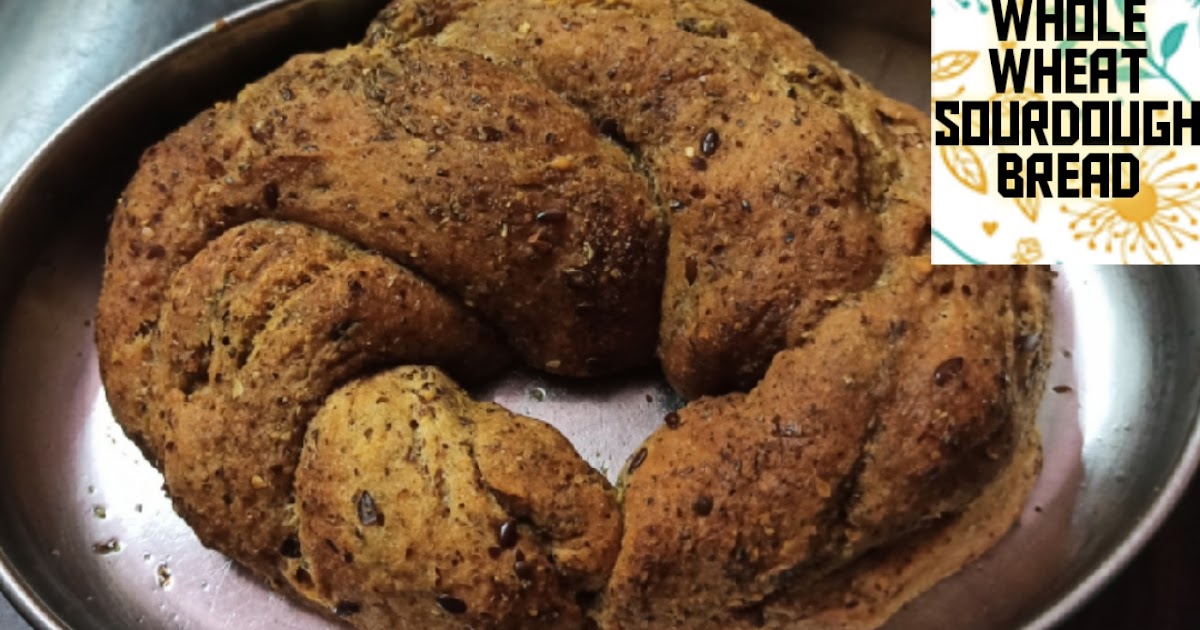 NO KNEAD Sourdough Bread India With 100 Whole Wheat Starter [MOIST FLAVORFUL YEASTFREE BABKA