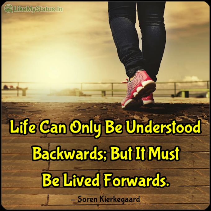 Life Can Only Be Understood... English Life Quote...