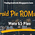 [Updated - JAN 2019 ] List of Android Pie ROMs for Moto G5 Plus