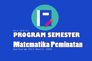 Program Semester Matematika Peminatan Kelas X, Program Semester Matematika Peminatan Kelas XI dan Program Semester Matematika Peminatan Kelas XII. Program Semester pdf