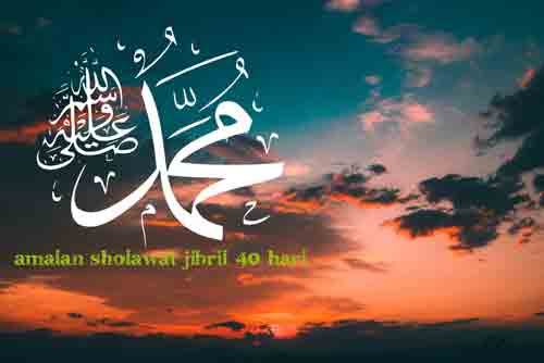 Keistimewaan Amalan sholawat jibril 40 hari Keistimewaan Amalan sholawat jibril 40 hari