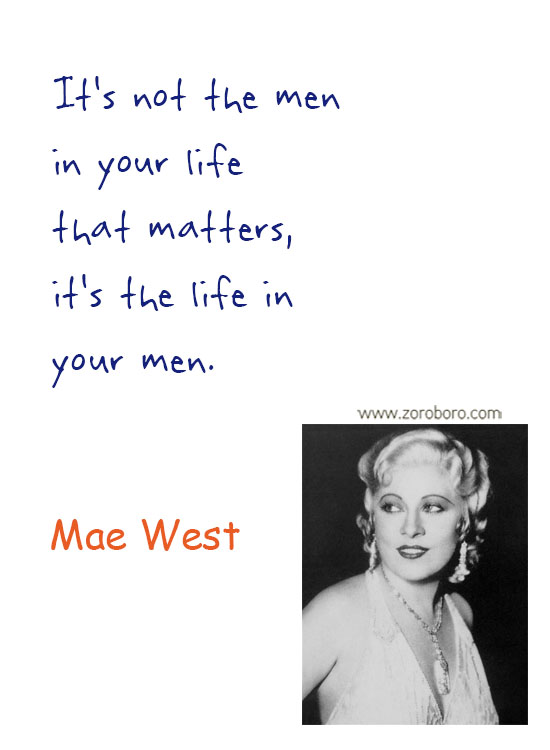 Mae West Quotes. Mae West Humor Quotes, Mae West Life Quotes, Women Quotes, Men Quotes, Girls Quotes, Love Quotes & Mae West Relationship Quotes. Mae West Funny Quotes