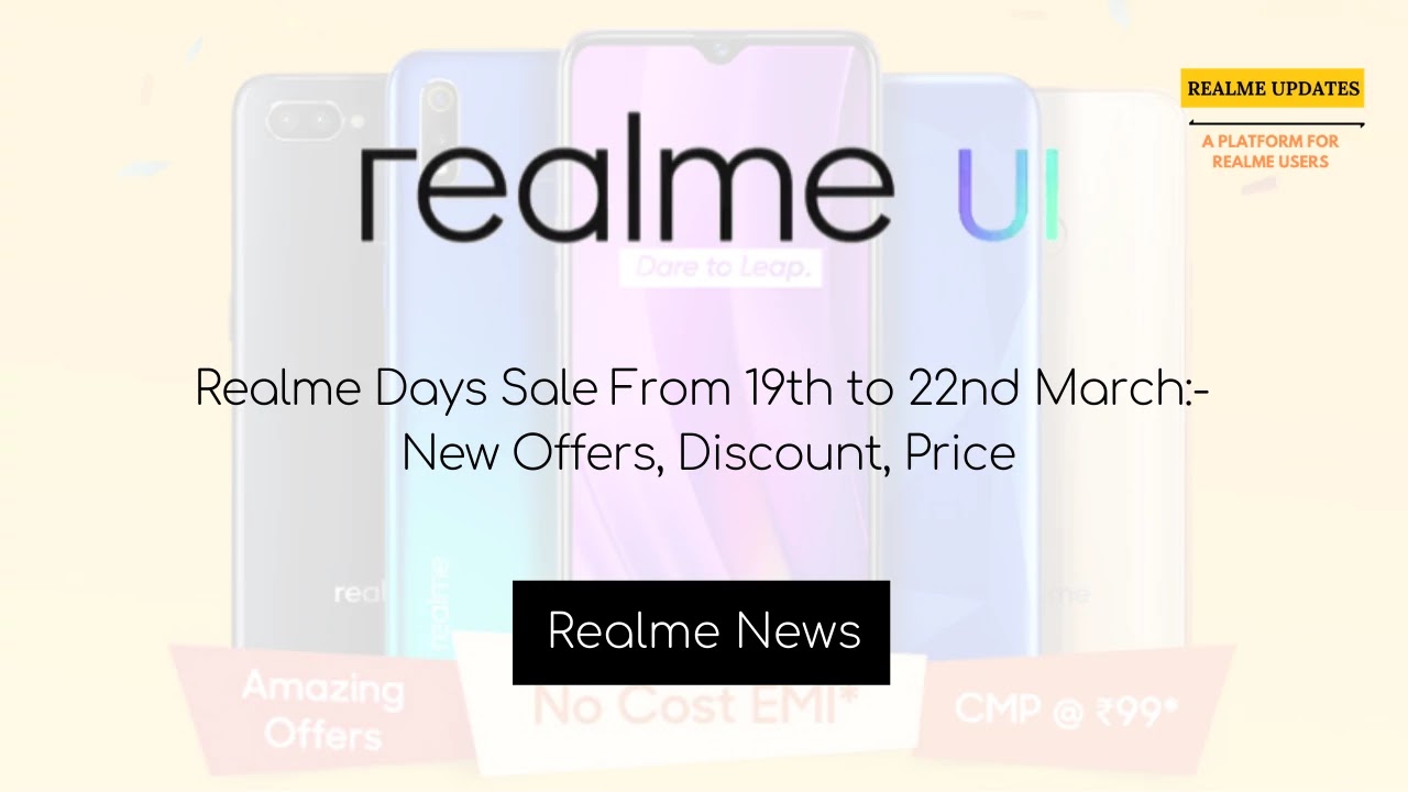 Realme Days Sale From 19th to 22nd March:- New Offers, Discount, Price - Realme Updates