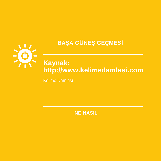 başa güneş geçmesi