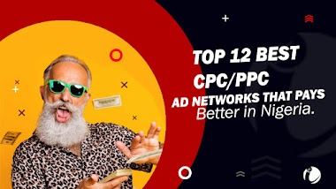 Top 12 Best CPC/PPC Ad Networks that Pays Better in Nigeria