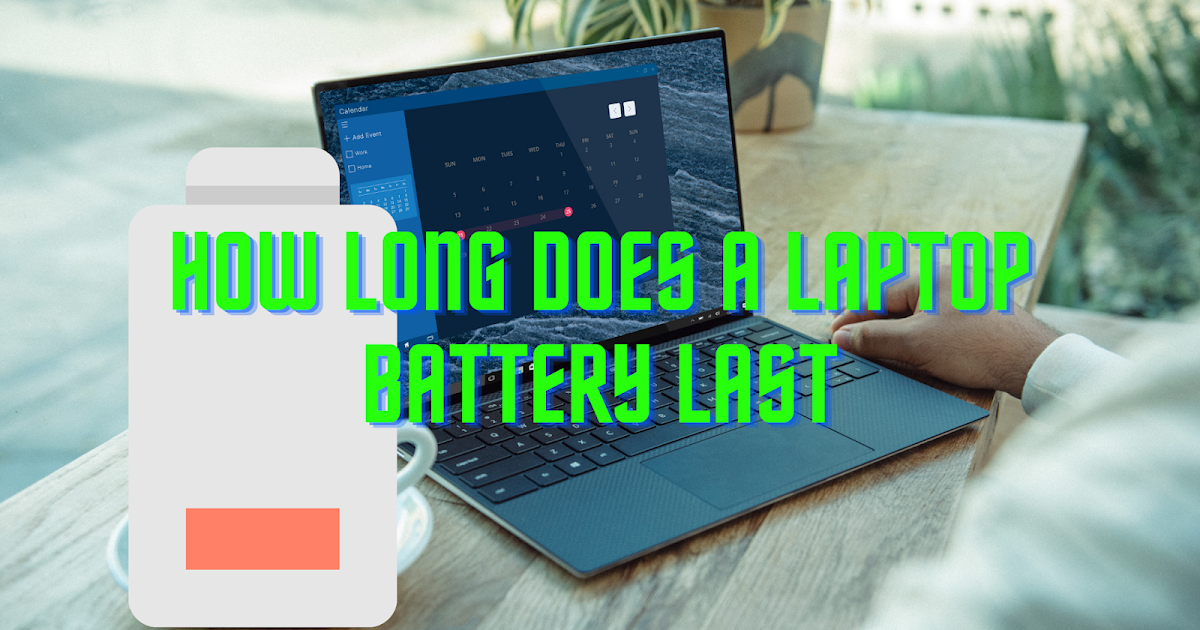 How Long Does A Laptop Battery Last One PC Panda