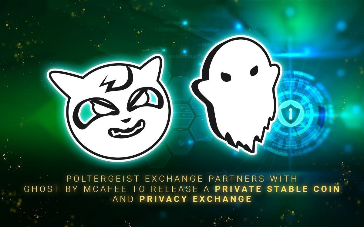 Poltergeist Exchange Partners with Ghost by McAfee to Release a Private Stable Coin and Privacy Exchange