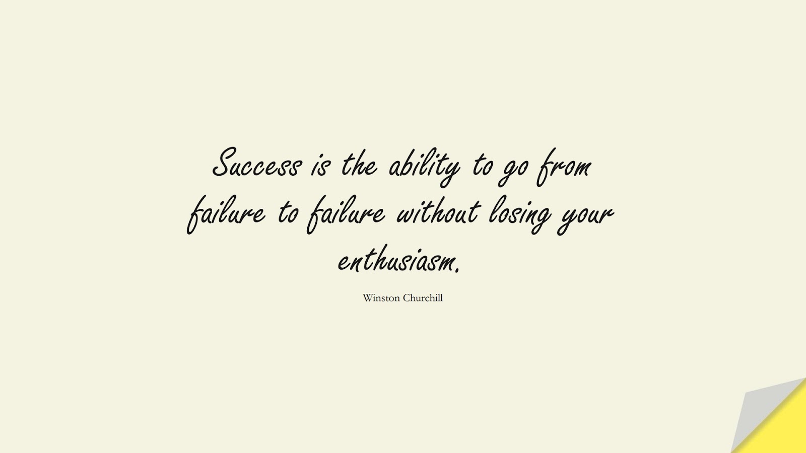 Success is the ability to go from failure to failure without losing your enthusiasm. (Winston Churchill);  #ShortQuotes