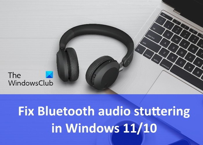 เสียง Bluetooth พูดติดอ่าง Windows 11-10