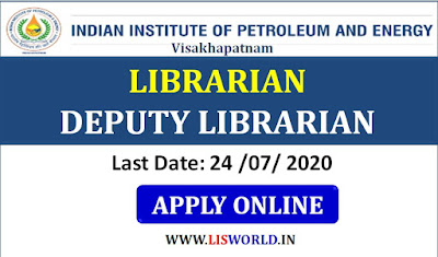 IIPE Recruitment 2020-21: Apply Online for Librarian and Deputy Librarian Vacancies in IIPE in Visakhapatnam Last Date: 24-07-2020.