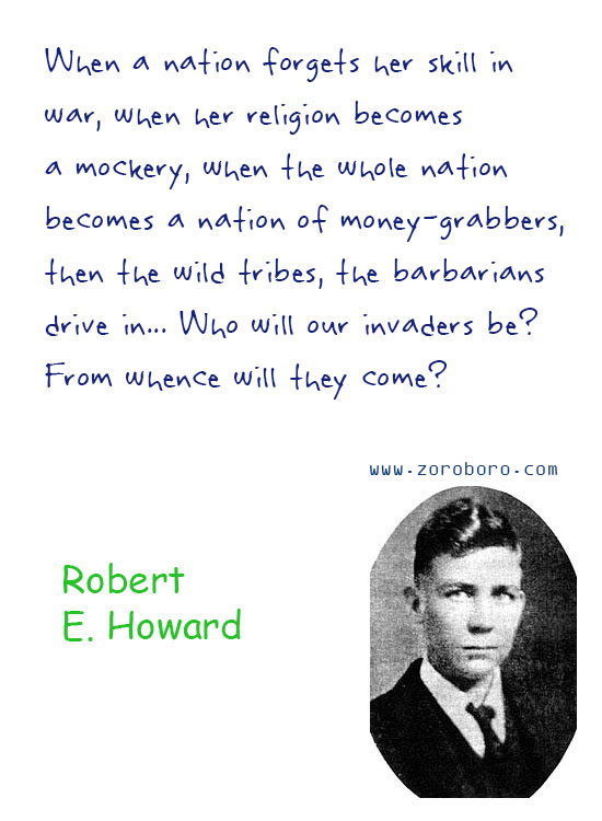 Robert E. Howard Quotes. Robert E. Howard Dreams Quotes, Robert E. Howard Environment Quotes, Robert E. Howard Writing Quotes, Robert E. Howard Civilization Quotes. Robert E. Howard