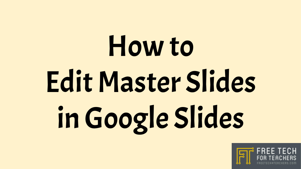 How to Edit Master Slides in Google Slides Free Technology For Teachers