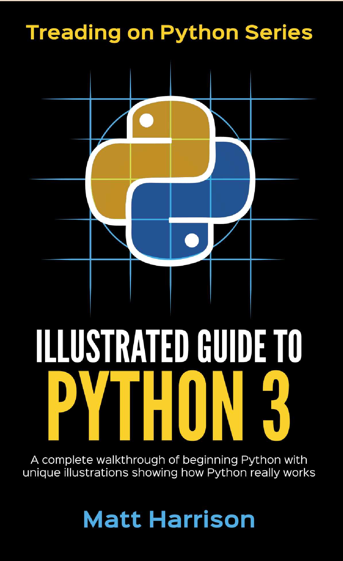Illustrated Guide to Python 3: A Complete Walkthrough of Beginning ...