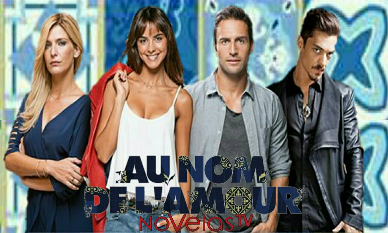 Au Nom De L Amour Telenovela TELENOVELAS ET SERIE TV EN FRANCAIS: Au nom de l'amour(Amor Maior