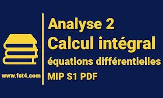 Analyse 2 Calcul intégral et équations différentielles mip s1 Analyse 2 Calcul intégral et équations différentielles mips1