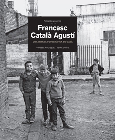 RESSENYA BIBLIOGRÀFICA: FRANCESC CATALÀ AGUSTÍ. UNA MIRADA FOTOGRÀFICA DE GAVÀ. 2020