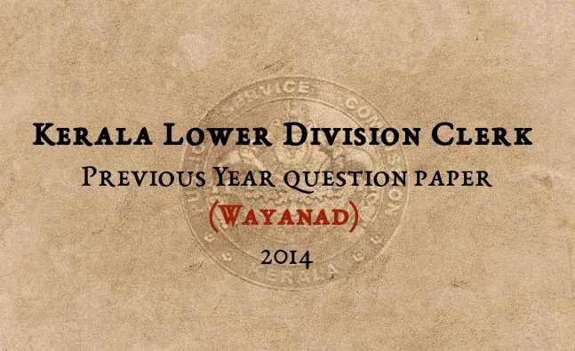 Kerala PSC LDC Exam 2014 Wayanad Solved Question Paper